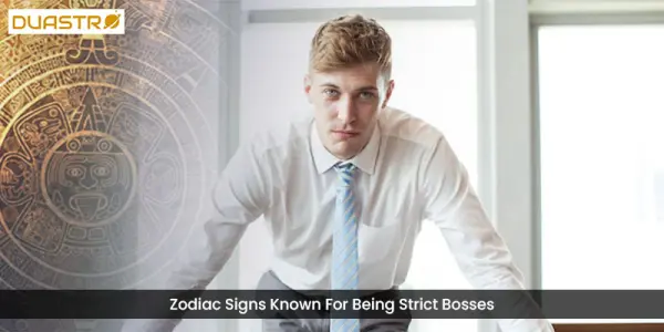 Zodiac Signs Known For Being Strict Bosses